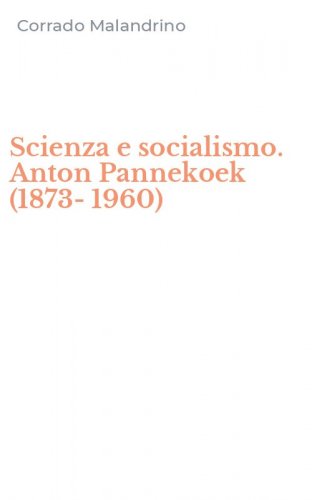 Scienza e socialismo. Anton Pannekoek (1873-1960)