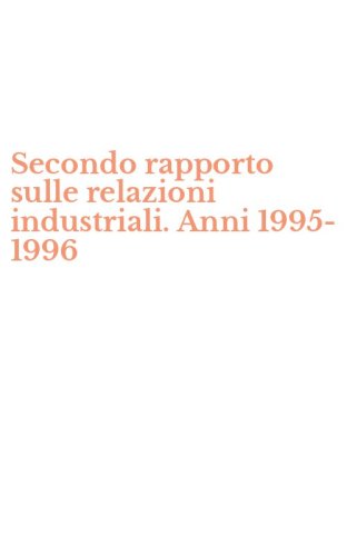 Secondo rapporto sulle relazioni industriali. Anni 1995-1996