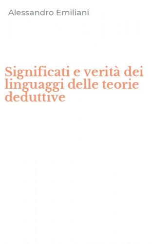 Significati e verit&agrave; dei linguaggi delle teorie deduttive