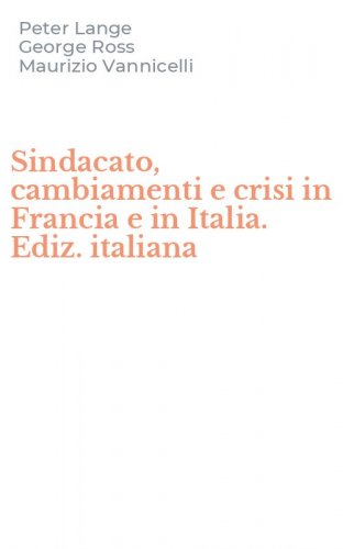 Sindacato, cambiamenti e crisi in Francia e in Italia. Ediz. italiana