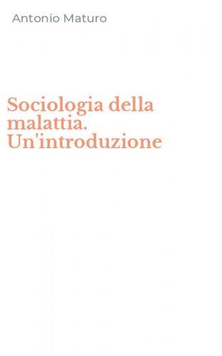 Sociologia della malattia. Un'introduzione