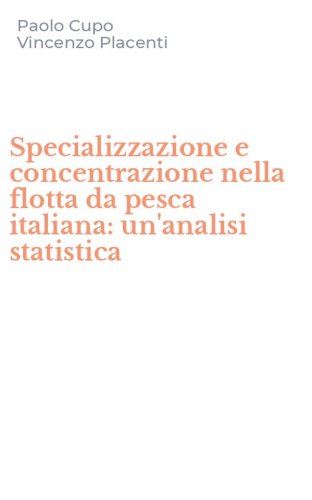 Specializzazione e concentrazione nella flotta da pesca italiana: un'analisi statistica