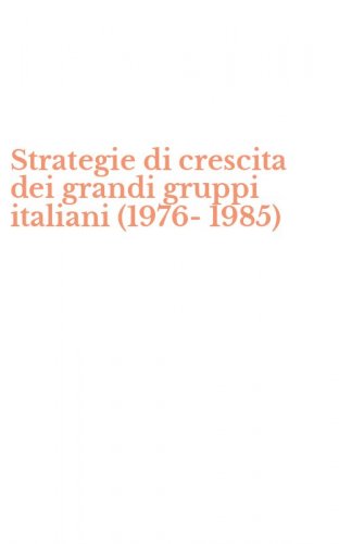 Strategie di crescita dei grandi gruppi italiani (1976-1985)