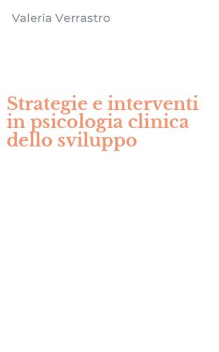 Strategie e interventi in psicologia clinica dello sviluppo