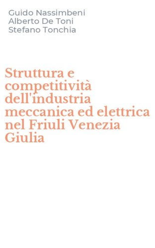 Struttura e competitivit&agrave; dell'industria meccanica ed elettrica nel Friuli Venezia Giulia