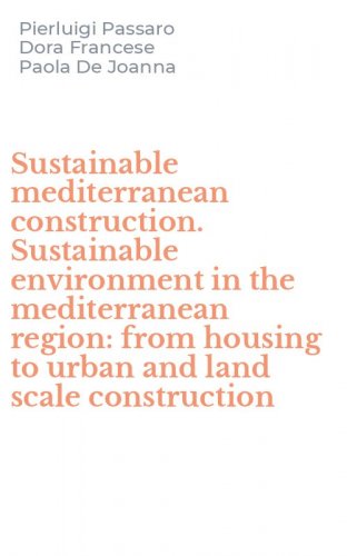 Sustainable mediterranean construction. Sustainable environment in the mediterranean region: from housing to urban and land scale construction