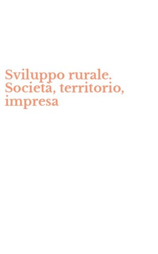 Sviluppo rurale. Societ&agrave;, territorio, impresa