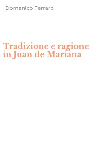 Tradizione e ragione in Juan de Mariana
