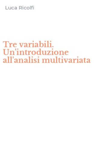 Tre variabili. Un'introduzione all'analisi multivariata