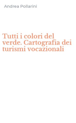 Tutti i colori del verde. Cartografia dei turismi vocazionali