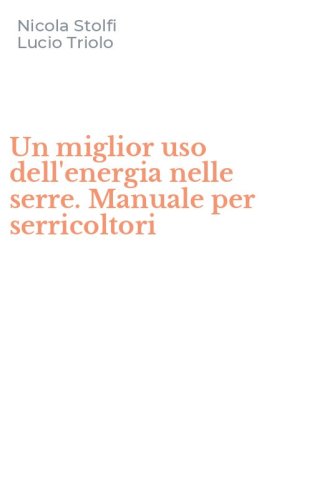 Un miglior uso dell'energia nelle serre. Manuale per serricoltori