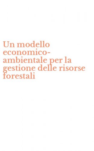Un modello economico-ambientale per la gestione delle risorse forestali