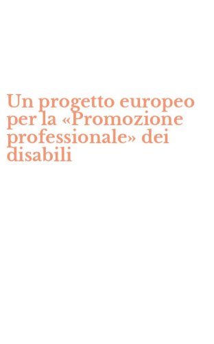 Un progetto europeo per la &laquo;Promozione professionale&raquo; dei disabili