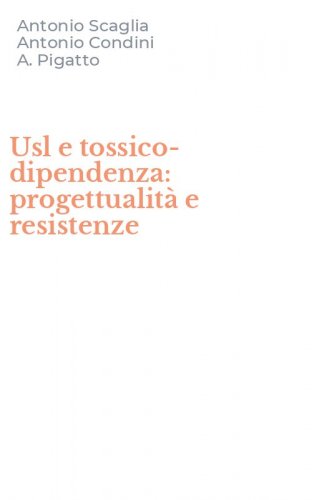 Usl e tossico-dipendenza: progettualit&agrave; e resistenze