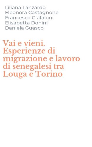 Vai e vieni. Esperienze di migrazione e lavoro di senegalesi tra Louga e Torino