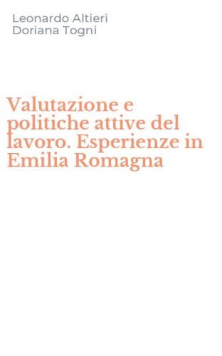 Valutazione e politiche attive del lavoro. Esperienze in Emilia Romagna