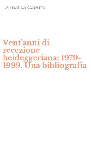 Vent'anni di recezione heideggeriana: 1979-1999. Una bibliografia