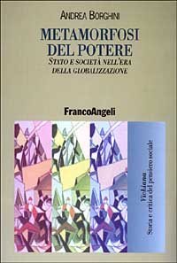 Metamorfosi del potere. Stato e societ&agrave; nell'era della globalizzazione