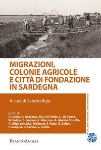 Migrazioni, colonie agricole e citt&agrave; di fondazione in Sardegna