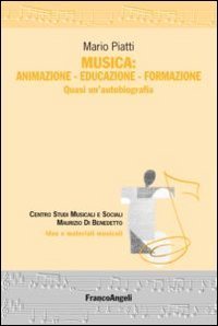 Musica: animazione-educazione-formazione. Quasi un'autobiografia