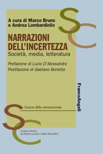 Narrazioni dell'incertezza. Societ&agrave;, media, letteratura