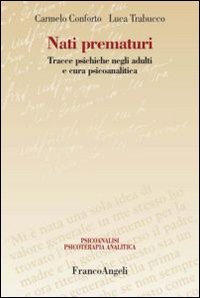 Nati prematuri. Tracce psichiche negli adulti e cura psicoanalitica