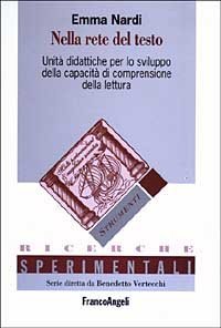 Nella rete del testo. Unit&agrave; didattiche per lo sviluppo della capacit&agrave; di comprensione della lettura