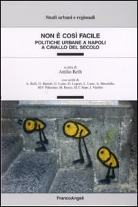 Non &egrave; cos&igrave; facile. Politiche urbane a Napoli a cavallo del secolo