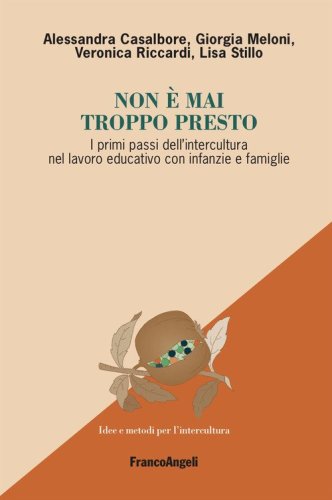 Non &egrave; mai troppo presto. I primi passi dell'intercultura nel lavoro educativo con infanzie e famiglie