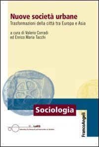 Nuove societ&agrave; urbane. Trasformazioni delle citt&agrave; tra Europa e Asia