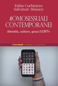 Omosessuali contemporanei. Identit&agrave;, culture, spazi LGBT+