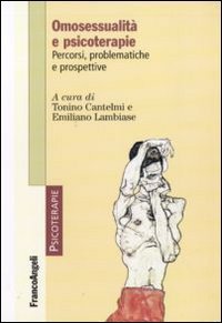 Omosessualit&agrave; e psicoterapie. Percorsi, problematiche e prospettive