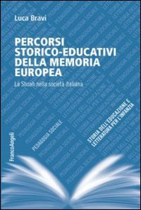 Percorsi storico-educativi della memoria europea. La Shoah nella societ&agrave; italiana