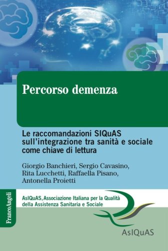 Percorso demenza. Le raccomandazioni SIQuAS sull'integrazione tra sanit&agrave; e sociale come chiave di lettura