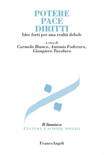 Potere, pace, diritti. Idee forti per una realt&agrave; debole
