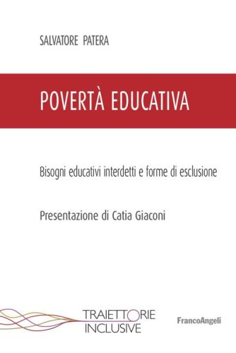 Povert&agrave; educativa. Bisogni educativi interdetti e forme di esclusione