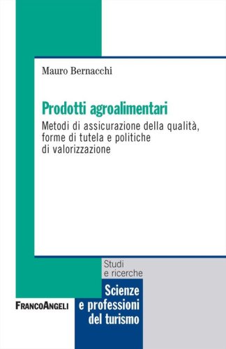 Prodotti agroalimentari. Metodi di assicurazione della qualit&agrave;, forme di tutela e politiche di valorizzazione