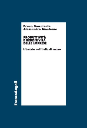 Produttivit&agrave; e redditivit&agrave; delle imprese. L'Umbria nell'Italia di mezzo
