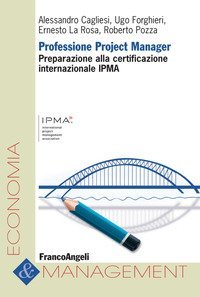 Professione project manager. Preparazione alla certificazione internazionale IPMA - IPMA