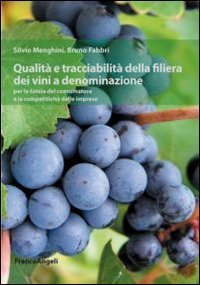 Qualit&agrave; e tracciabilit&agrave; della filiera dei vini a denominazione per la tutela del consumatore e la competitivit&agrave; delle imprese - DEL CONSUMATORE E LA COMPETITIVITA' DELLE IMPRESE