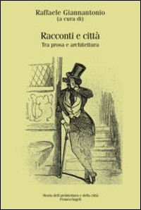 Racconti e citt&agrave;. Tra prosa e architettura