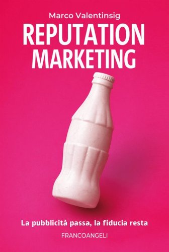 Reputation marketing. La pubblicità passa, la fiducia resta