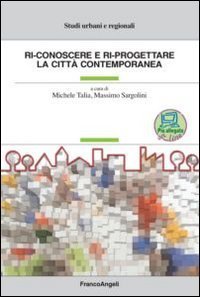 Ri-conoscere e ri-progettare la citt&agrave; contemporanea