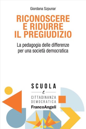 Riconoscere e ridurre il pregiudizio. La pedagogia delle differenze per una societ&agrave; democratica