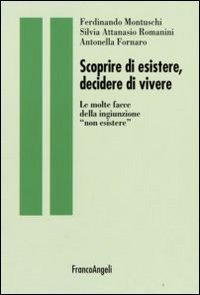 Scoprire di esistere, decidere di vivere. Le molte facce della ingiunzione &laquo;non esistere&raquo;