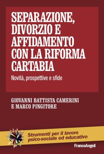 Separazione, divorzio e affidamento con la riforma Cartabia. Novit&agrave;, prospettive e sfide