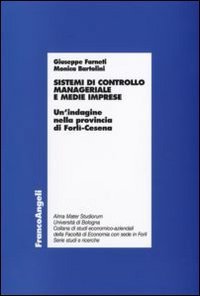 Sistemi di controllo manageriale e medie imprese. Un'indagine nella provincia di Forl&igrave;-Cesena