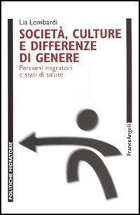 Societ&agrave;, culture e differenze di genere. Percorsi migratori e stati di salute
