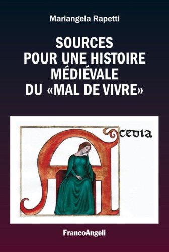 Sources pour une histoire m&eacute;di&eacute;vale du &laquo;mal de vivre&raquo;