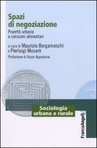 Spazi di negoziazione. Povert&agrave; urbana e consumi alimentari